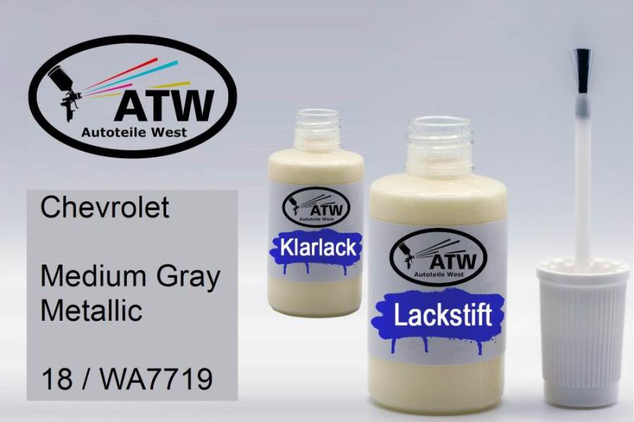 Chevrolet, Medium Gray Metallic, 18 / WA7719: 20ml Lackstift + 20ml Klarlack - Set, von ATW Autoteile West.